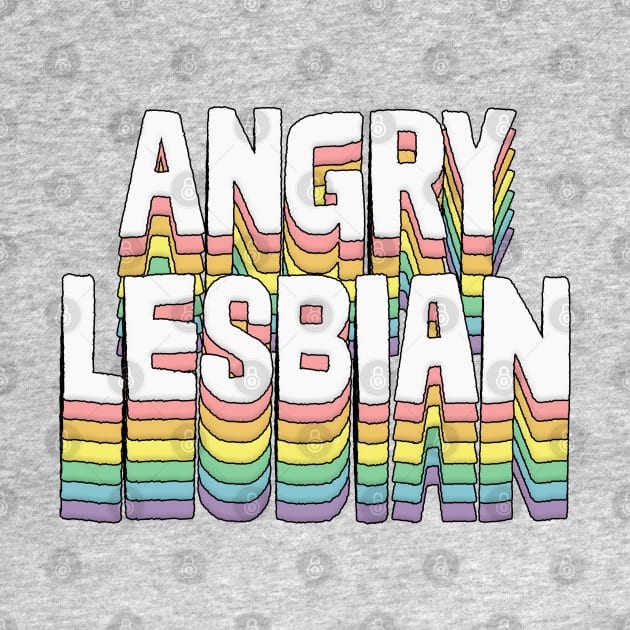 Angry Lesbian / Humorous Typography Gift by DankFutura